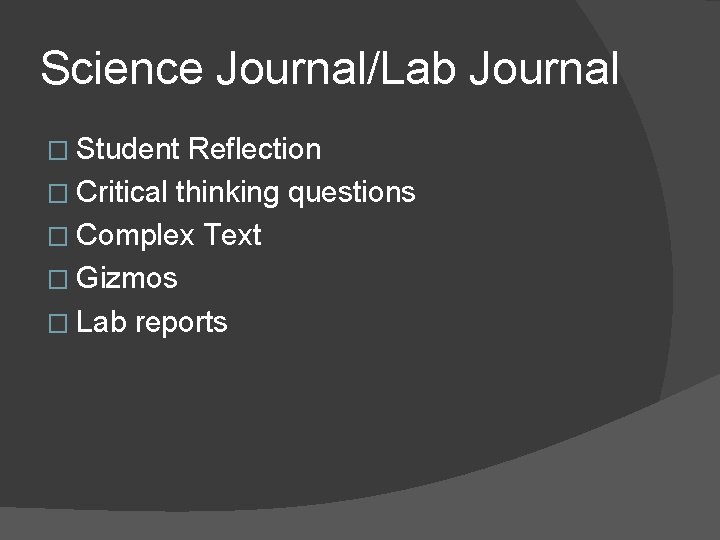 Science Journal/Lab Journal � Student Reflection � Critical thinking questions � Complex Text �