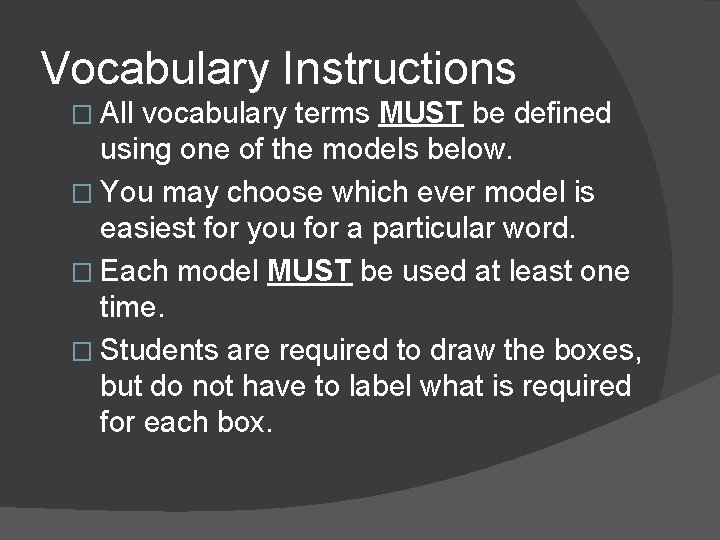Vocabulary Instructions � All vocabulary terms MUST be defined using one of the models