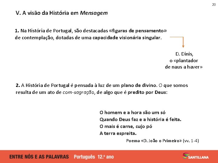 20 V. A visão da História em Mensagem 1. Na História de Portugal, são