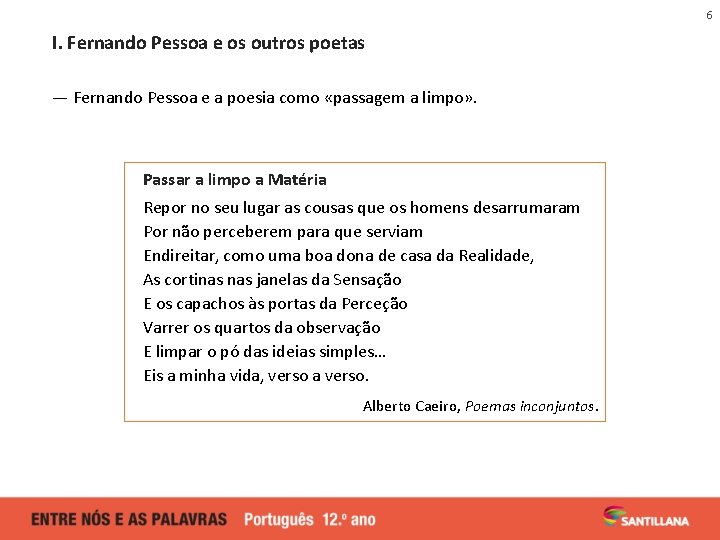 6 I. Fernando Pessoa e os outros poetas — Fernando Pessoa e a poesia