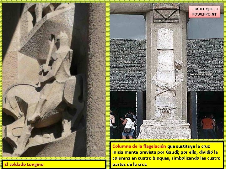 El soldado Longino Columna de la flagelación que sustituye la cruz inicialmente prevista por
