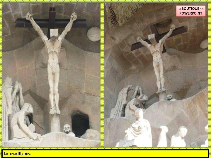 La crucifixión. 