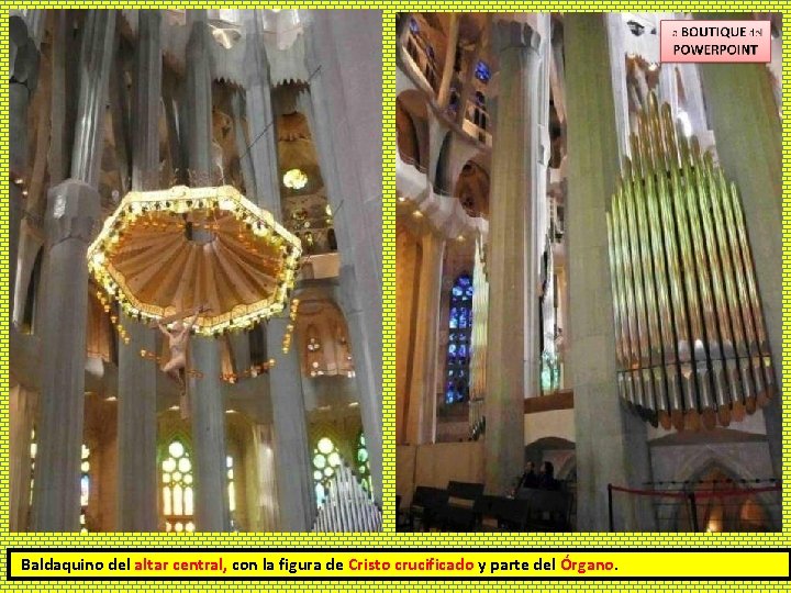 Baldaquino del altar central, con la figura de Cristo crucificado y parte del Órgano.
