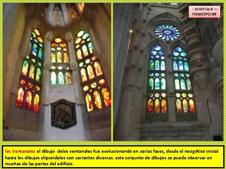 los Ventanales el dibujo delos ventanales fue evolucionando en varías fases, desde el neogótico