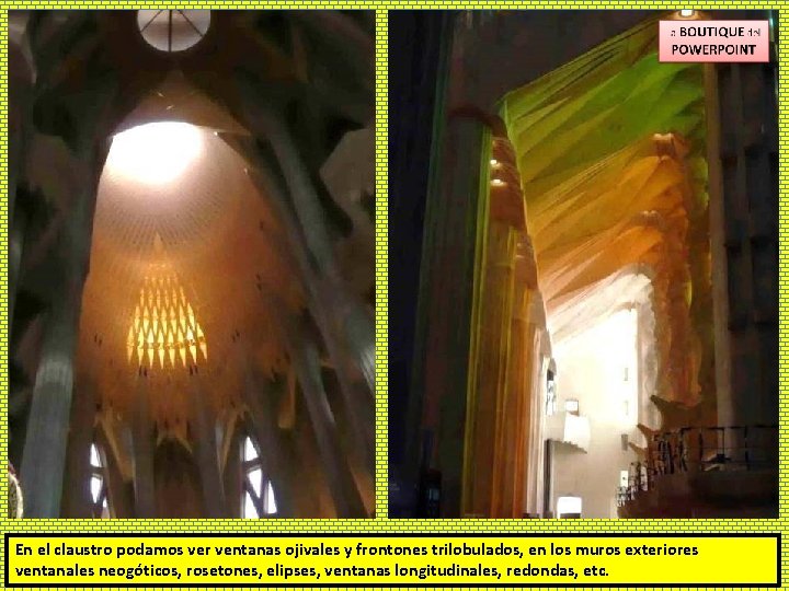 En el claustro podamos ver ventanas ojivales y frontones trilobulados, en los muros exteriores