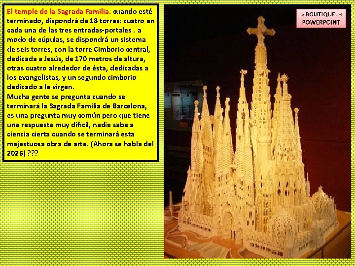 El temple de la Sagrada Familia. cuando esté terminado, dispondrá de 18 torres: cuatro
