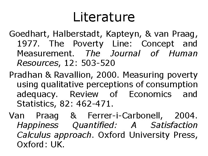 Literature Goedhart, Halberstadt, Kapteyn, & van Praag, 1977. The Poverty Line: Concept and Measurement.
