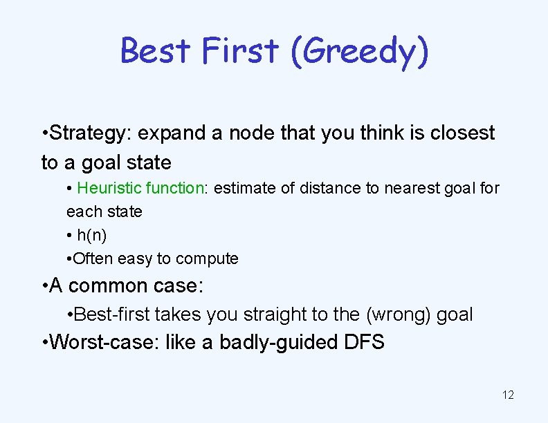 Best First (Greedy) • Strategy: expand a node that you think is closest to