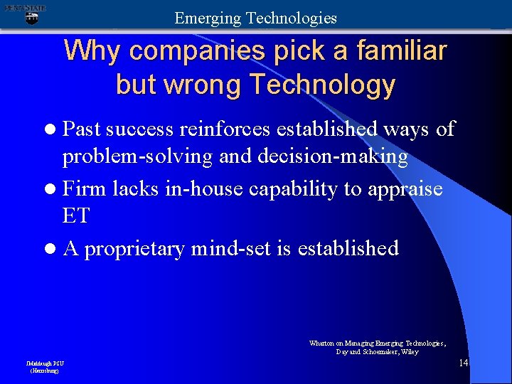 Emerging Technologies Why companies pick a familiar but wrong Technology l Past success reinforces