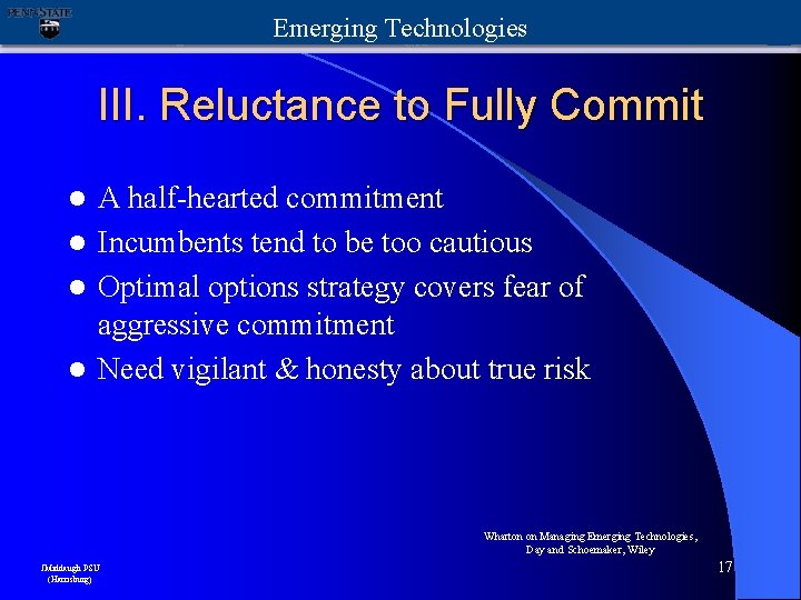 Emerging Technologies III. Reluctance to Fully Commit A half-hearted commitment l Incumbents tend to