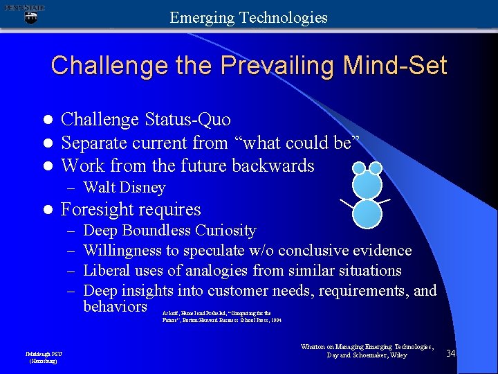 Emerging Technologies Challenge the Prevailing Mind-Set l l l Challenge Status-Quo Separate current from