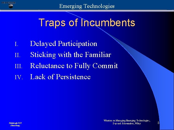 Emerging Technologies Traps of Incumbents Delayed Participation II. Sticking with the Familiar III. Reluctance