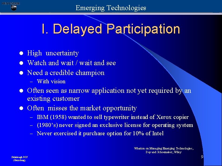 Emerging Technologies I. Delayed Participation High uncertainty l Watch and wait / wait and