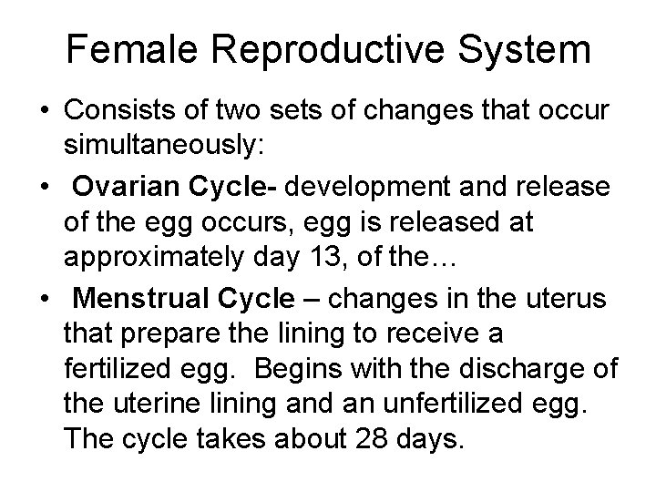 Female Reproductive System • Consists of two sets of changes that occur simultaneously: •