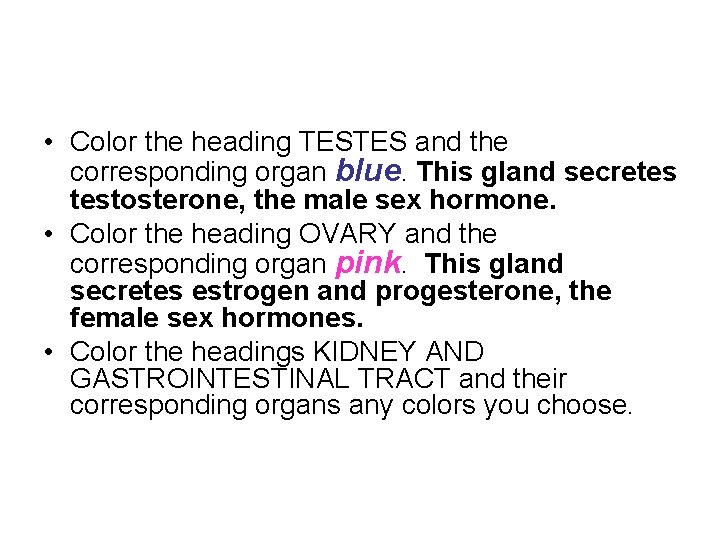  • Color the heading TESTES and the corresponding organ blue. This gland secretes