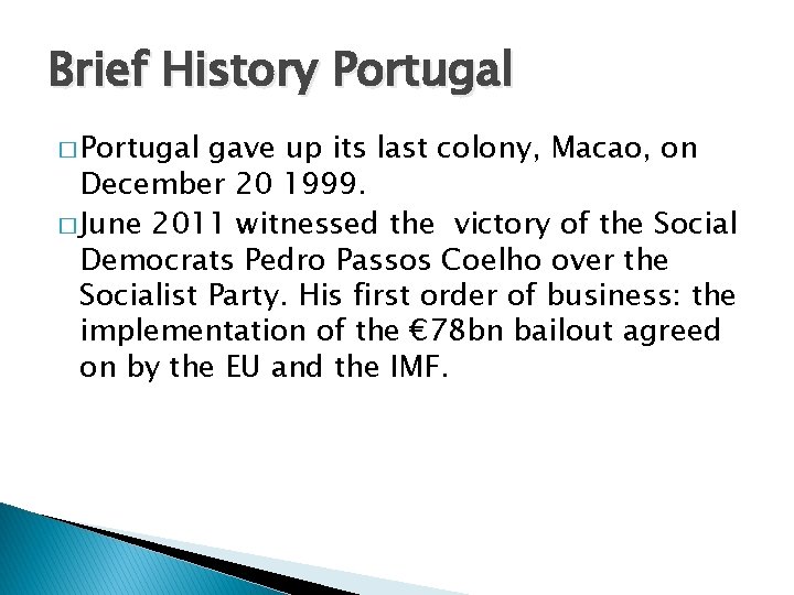 Brief History Portugal � Portugal gave up its last colony, Macao, on December 20