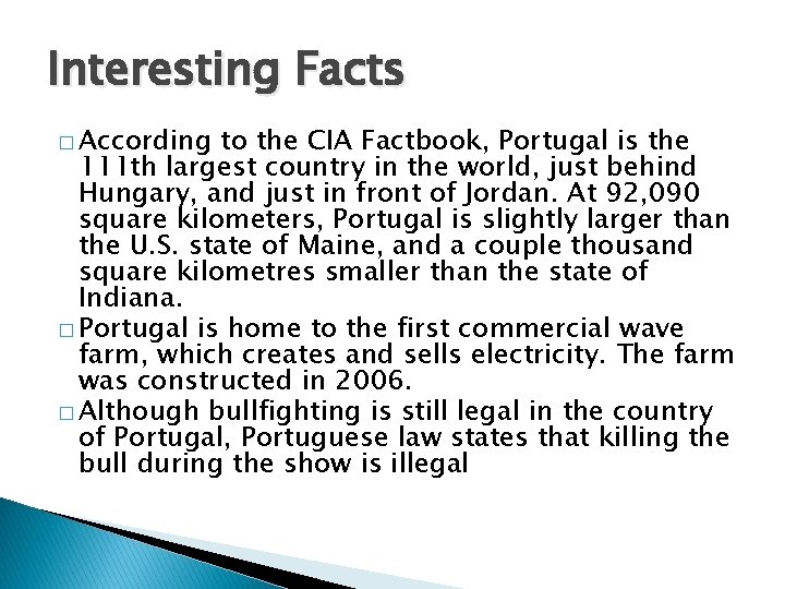 Interesting Facts � According to the CIA Factbook, Portugal is the 111 th largest