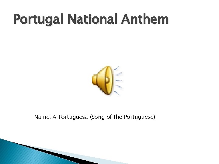Portugal National Anthem Name: A Portuguesa (Song of the Portuguese) 