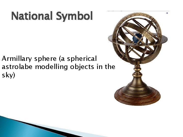 National Symbol Armillary sphere (a spherical astrolabe modelling objects in the sky) 