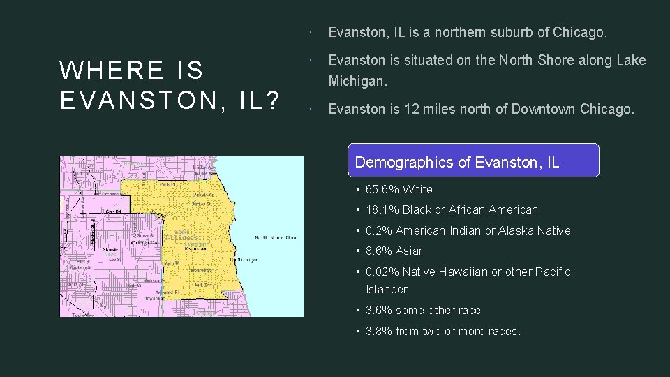 WHERE IS EVANSTON, IL? Evanston, IL is a northern suburb of Chicago. Evanston is