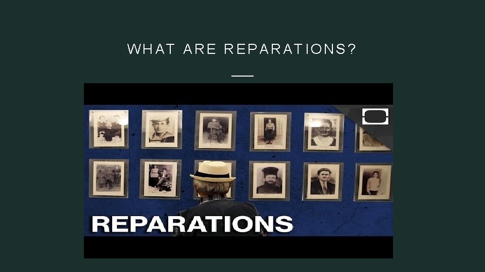 WHAT ARE REPARATIONS? 