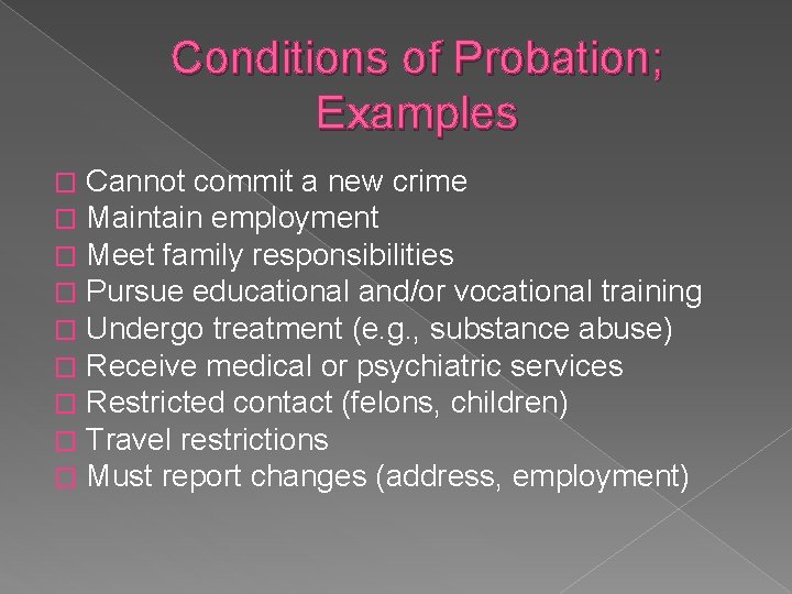 Conditions of Probation; Examples � � � � � Cannot commit a new crime