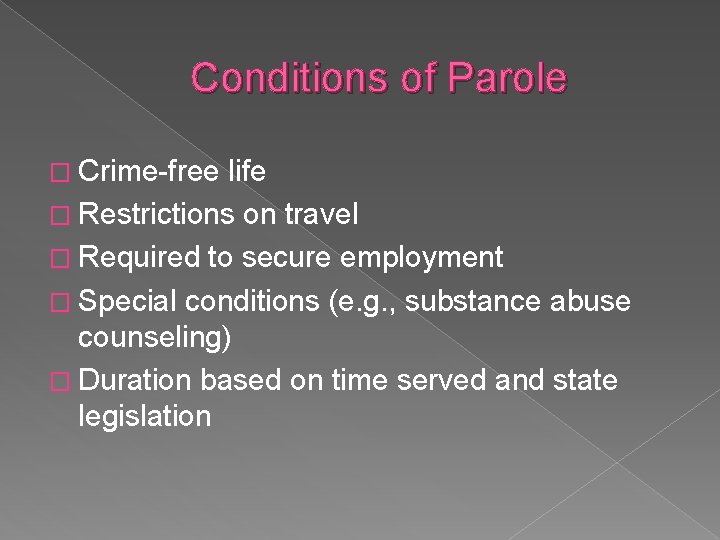 Conditions of Parole � Crime-free life � Restrictions on travel � Required to secure