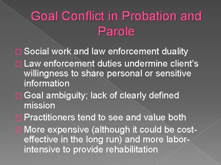Goal Conflict in Probation and Parole � Social work and law enforcement duality �