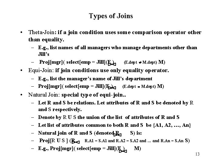 Types of Joins • Theta-Join: if a join condition uses some comparison operator other