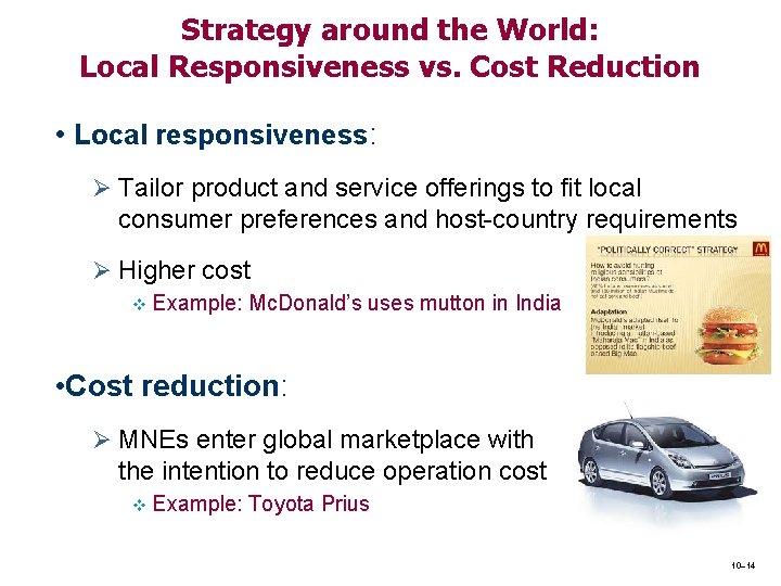 Strategy around the World: Local Responsiveness vs. Cost Reduction • Local responsiveness: Ø Tailor