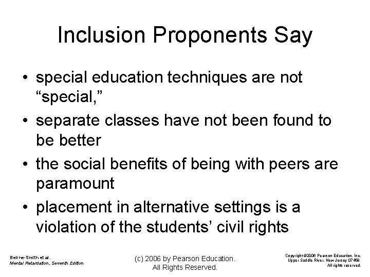 Inclusion Proponents Say • special education techniques are not “special, ” • separate classes