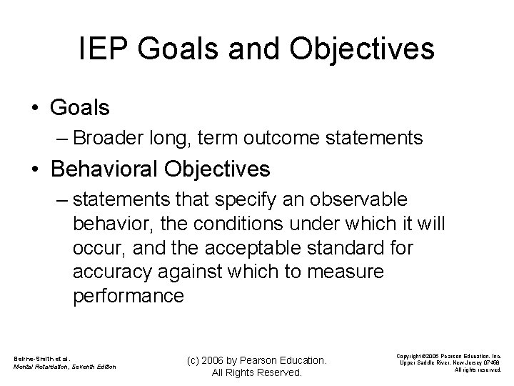 IEP Goals and Objectives • Goals – Broader long, term outcome statements • Behavioral