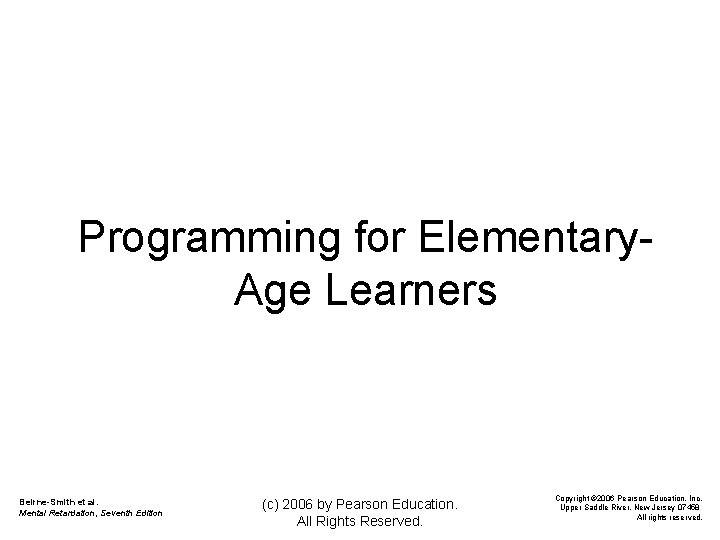 Programming for Elementary. Age Learners Beirne-Smith et al. Mental Retardation, Seventh Edition (c) 2006