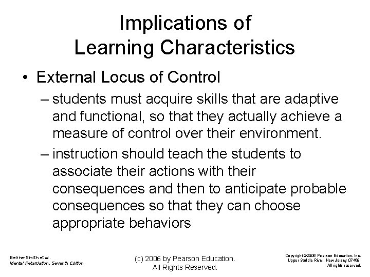 Implications of Learning Characteristics • External Locus of Control – students must acquire skills