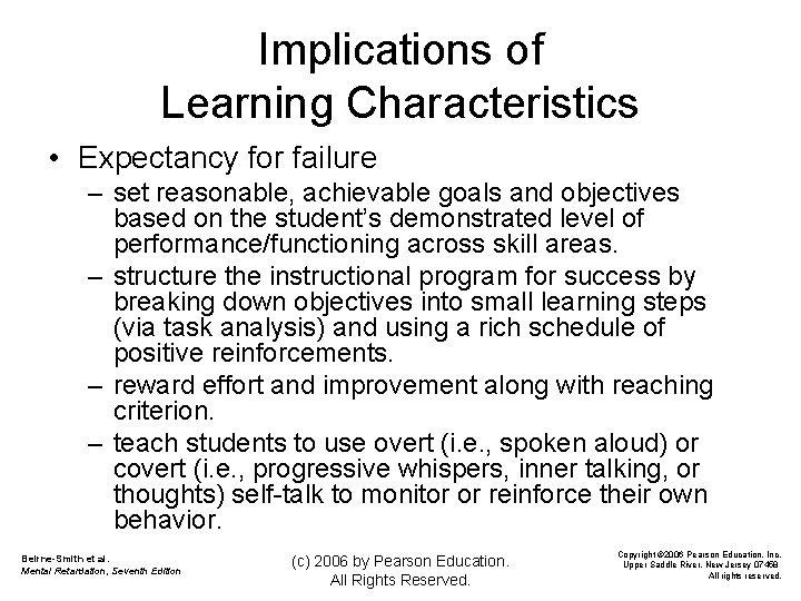 Implications of Learning Characteristics • Expectancy for failure – set reasonable, achievable goals and