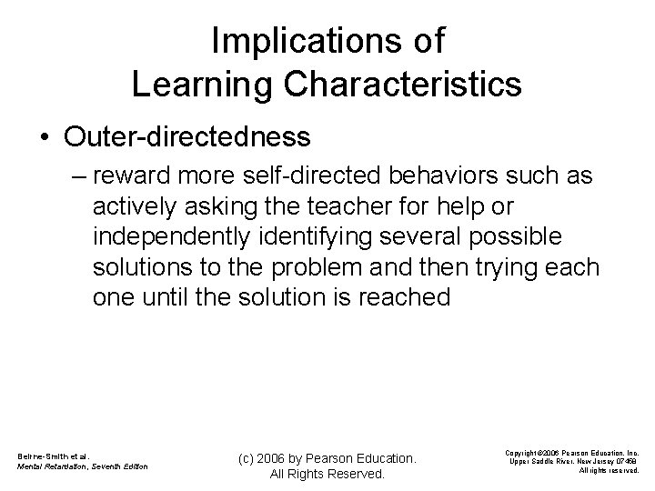 Implications of Learning Characteristics • Outer-directedness – reward more self-directed behaviors such as actively