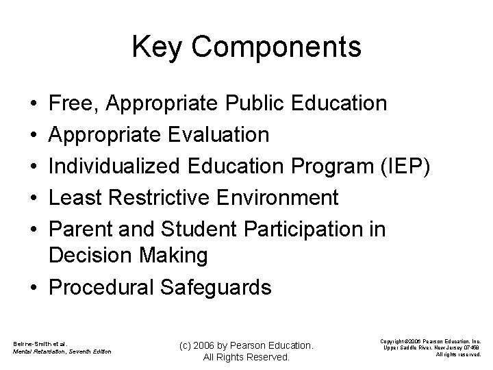 Key Components • • • Free, Appropriate Public Education Appropriate Evaluation Individualized Education Program