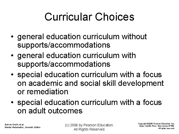 Curricular Choices • general education curriculum without supports/accommodations • general education curriculum with supports/accommodations