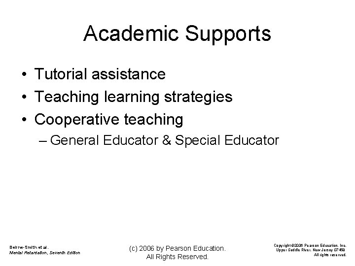 Academic Supports • Tutorial assistance • Teaching learning strategies • Cooperative teaching – General