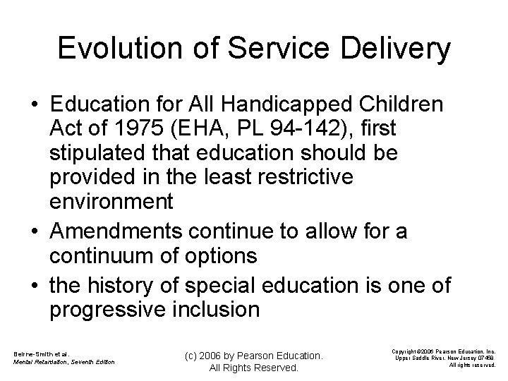 Evolution of Service Delivery • Education for All Handicapped Children Act of 1975 (EHA,