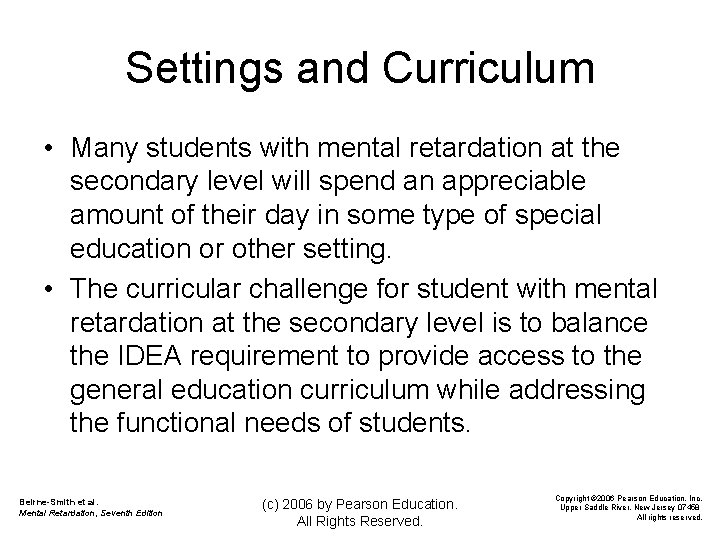 Settings and Curriculum • Many students with mental retardation at the secondary level will
