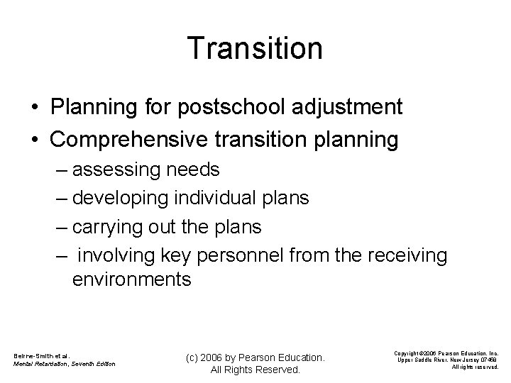 Transition • Planning for postschool adjustment • Comprehensive transition planning – assessing needs –