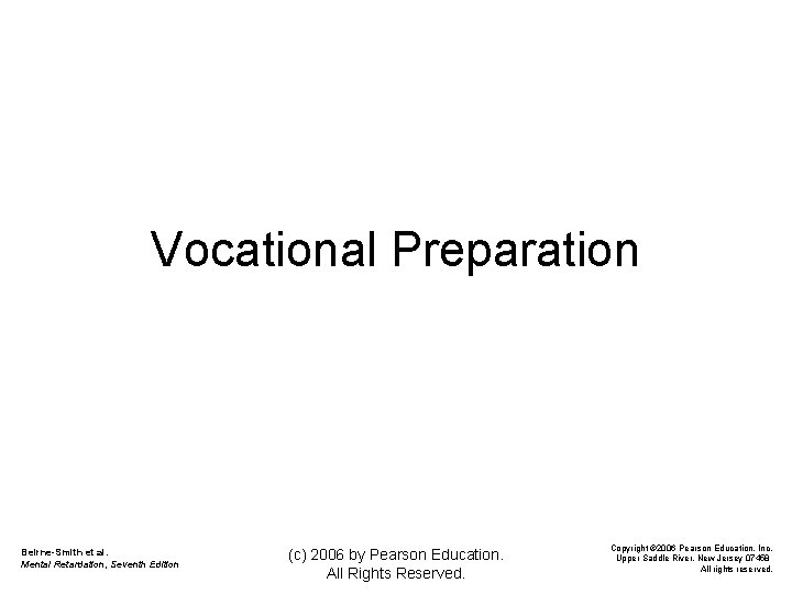 Vocational Preparation Beirne-Smith et al. Mental Retardation, Seventh Edition (c) 2006 by Pearson Education.