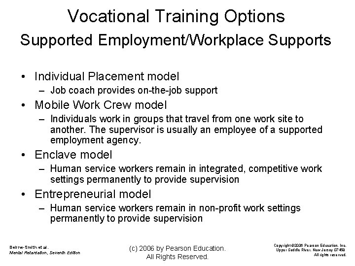 Vocational Training Options Supported Employment/Workplace Supports • Individual Placement model – Job coach provides