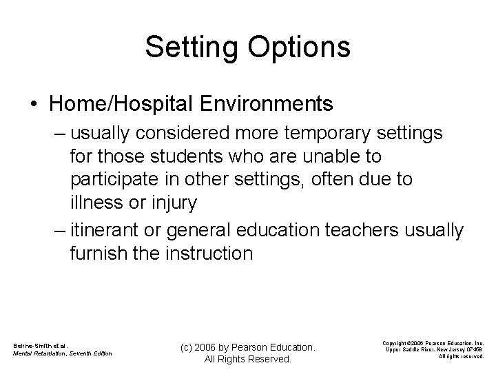 Setting Options • Home/Hospital Environments – usually considered more temporary settings for those students