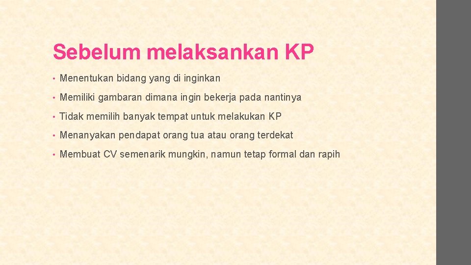 Sebelum melaksankan KP • Menentukan bidang yang di inginkan • Memiliki gambaran dimana ingin