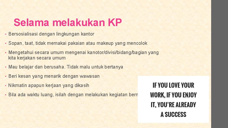 Selama melakukan KP • Bersosialisasi dengan lingkungan kantor • Sopan, taat, tidak memakai pakaian