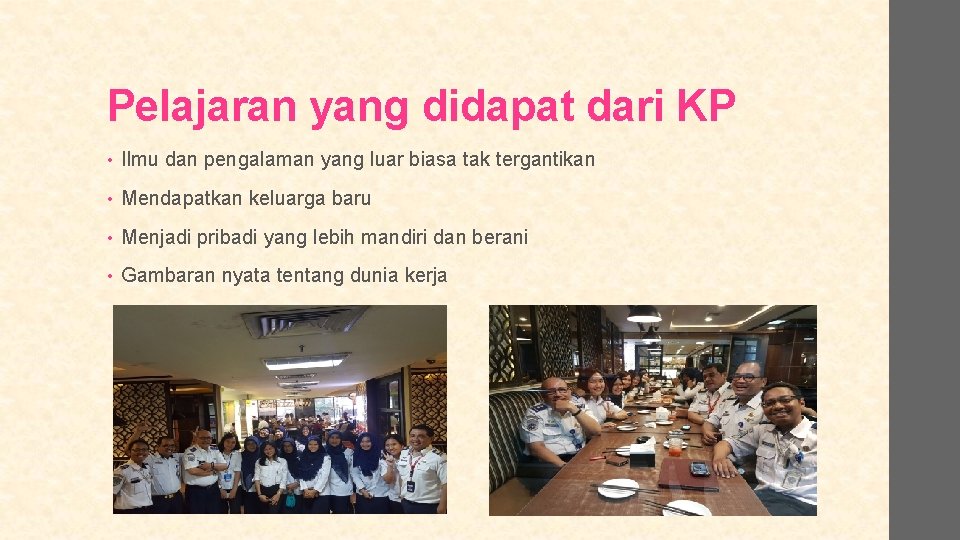 Pelajaran yang didapat dari KP • Ilmu dan pengalaman yang luar biasa tak tergantikan