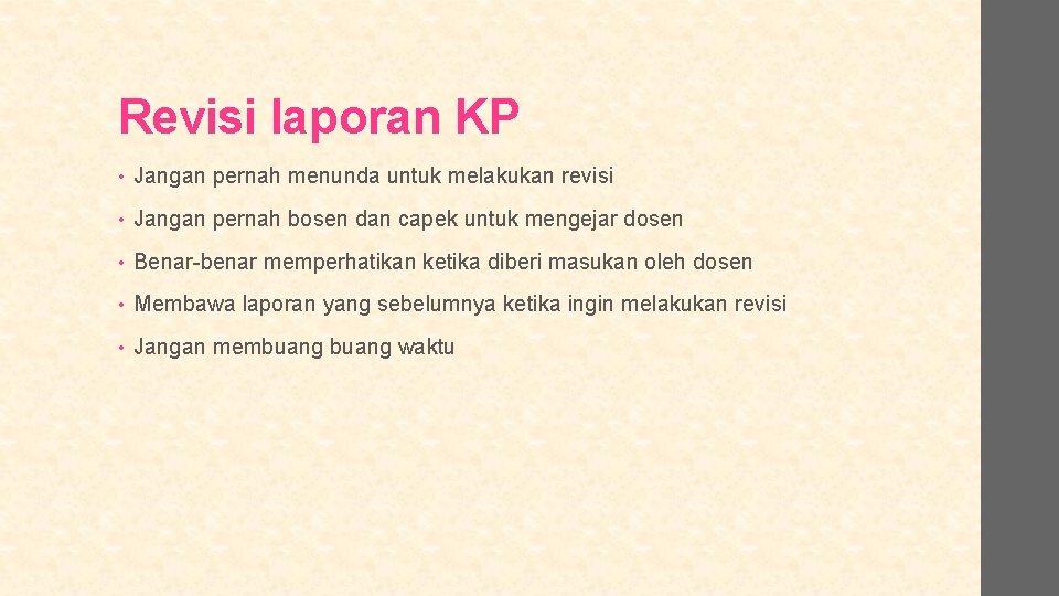 Revisi laporan KP • Jangan pernah menunda untuk melakukan revisi • Jangan pernah bosen