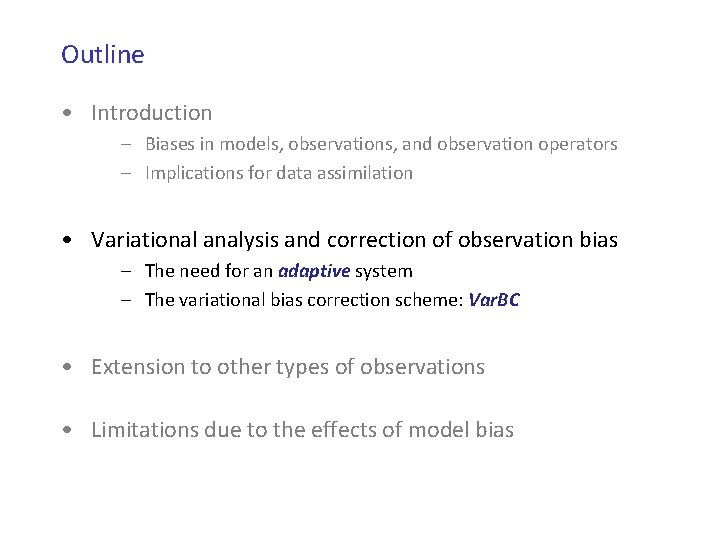 Outline • Introduction – Biases in models, observations, and observation operators – Implications for